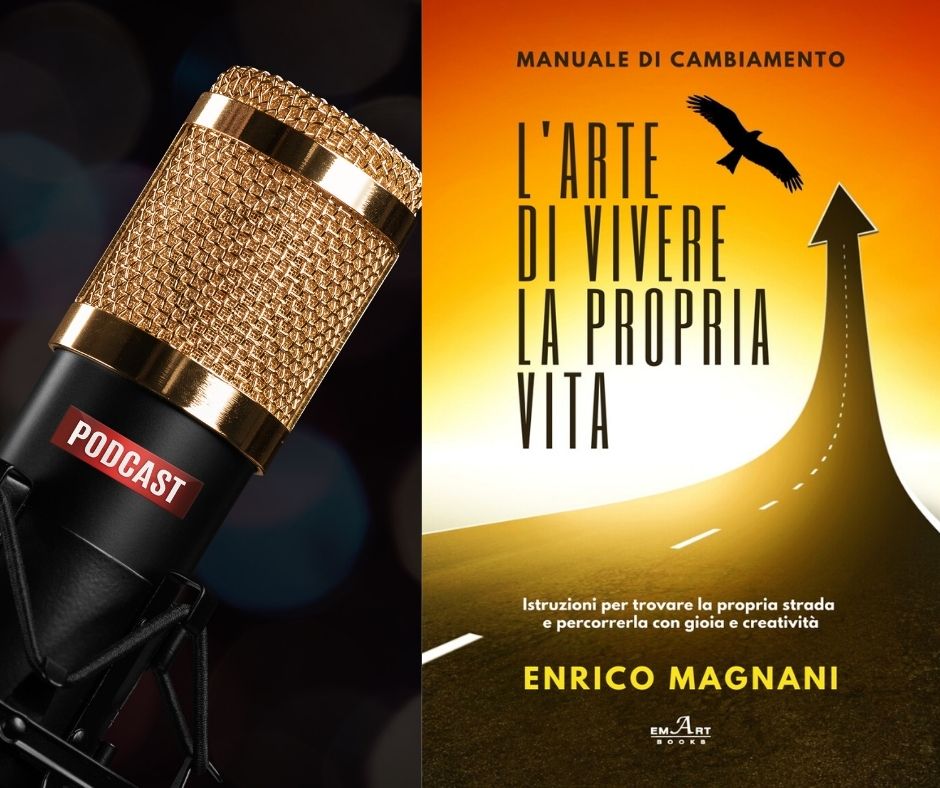 enrico magnani, arte, podcast, vivere, cambiamento, creatività, libri